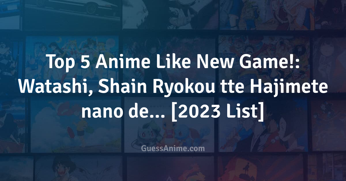 Anime Like NEW GAME!: Watashi, Shainryokoutte Hajimete na no de